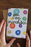 'You Are Incredible' Card