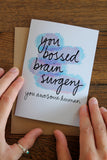 'You Bossed Brain Surgery' Card